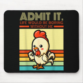 Retro chicken admit life would be boring without mouse mat