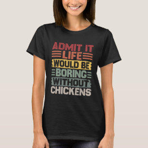 Retro Chicken Builder Life Would Be Boring Without T-Shirt