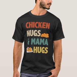 Retro Chicken Nugs and Mama Hugs Chicken Nugget T-Shirt