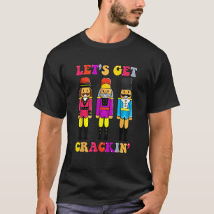 Retro Christmas Lets Get Crackin Nutcrackers Vinta T-Shirt