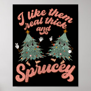 Retro Christmas Tree I Like Them Real Thick And Sp Poster