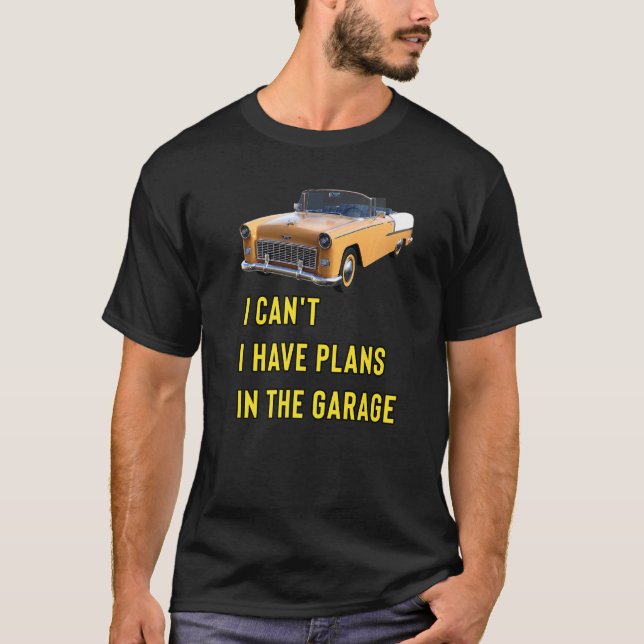Retro Classic Hotrod I Can't I Have Plans In The G T-Shirt (Front)