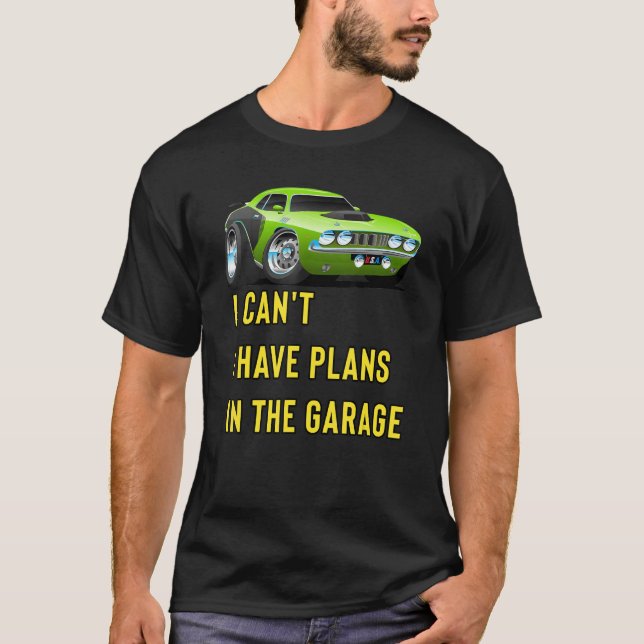 Retro Classic Hotrod I Can't I Have Plans In The G T-Shirt (Front)