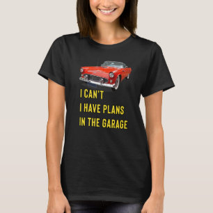 Retro Classic Hotrod I Can't I Have Plans In The G T-Shirt