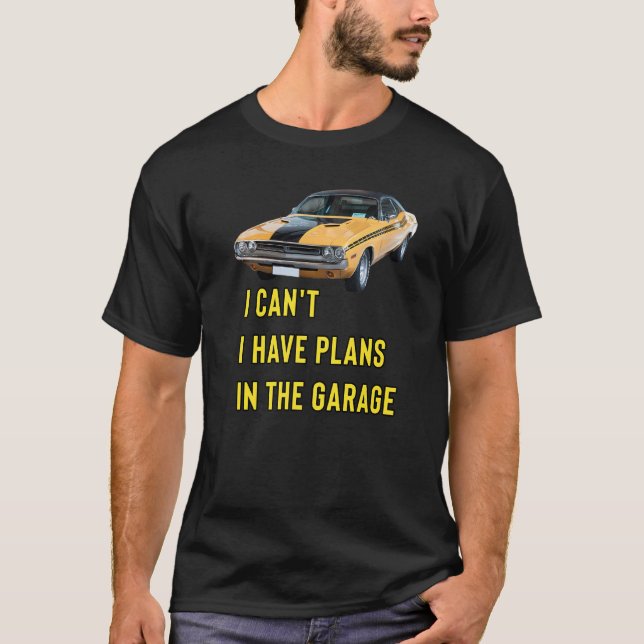 Retro Classic Hotrod I Can't I Have Plans In The G T-Shirt (Front)