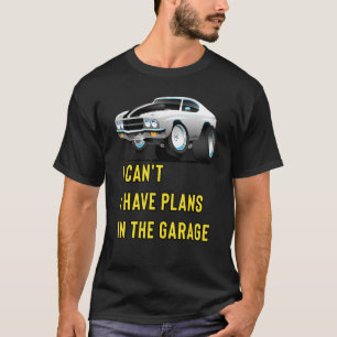 Retro Classic Hotrod I Can't I Have Plans In The G T-Shirt