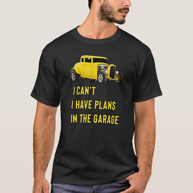 Retro Classic Hotrod I Can't I Have Plans In The G T-Shirt (Front)