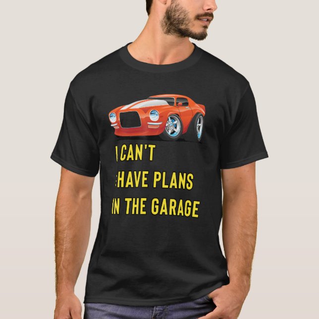 Retro Classic Hotrod I Can't I Have Plans In The G T-Shirt (Front)