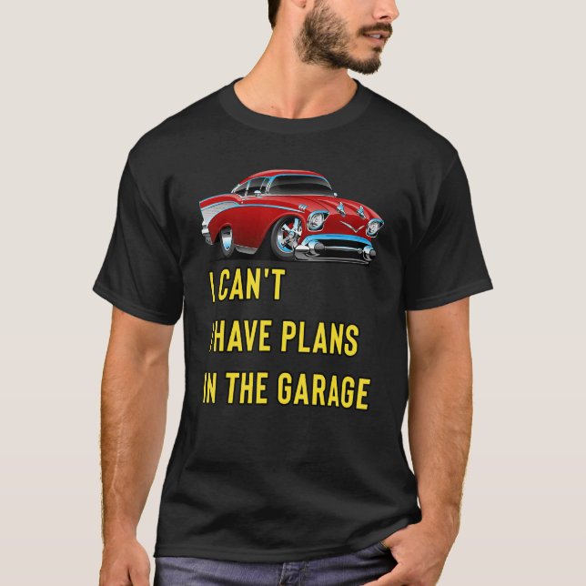 Retro Classic Hotrod I Can't I Have Plans In The G T-Shirt (Front)