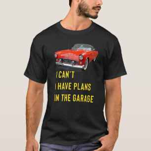 Retro Classic Hotrod I Can't I Have Plans In The G T-Shirt