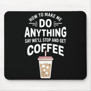 Retro Coffee Humor How To Make Me Do Anything  Mouse Mat