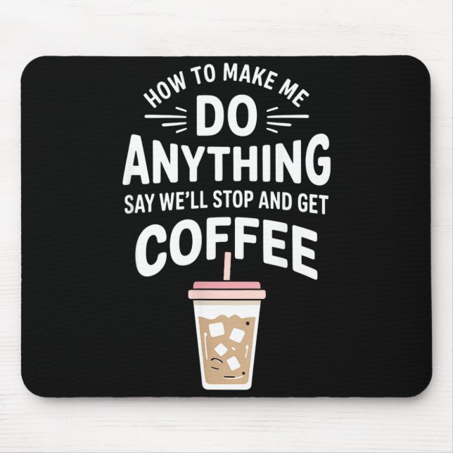 Retro Coffee Humor How To Make Me Do Anything  Mouse Mat (Front)
