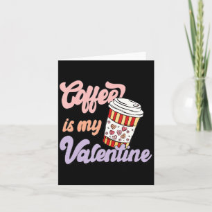 Retro Coffee Is My Valentine Latte Women Girls Cof Card