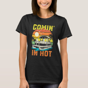 Retro Comin In Hot Pontoon Boat Boating Lake T-Shirt