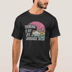 Retro Cooking Is My Love Language Kitchen  Cooking T-Shirt