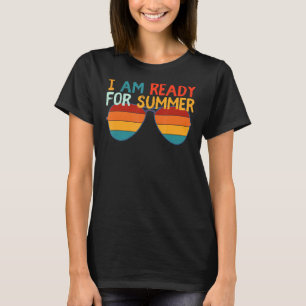 Retro Cool I Am Ready For Summer Sunglasses Sunset T-Shirt