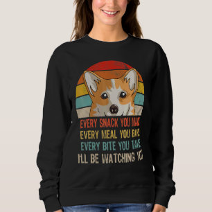 Retro Corgi Every Snack You Make Every Meal You Ba Sweatshirt