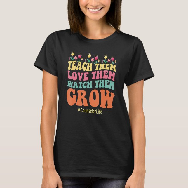 Retro Counselor Life Teach Them Love Them Watch Th T-Shirt (Front)