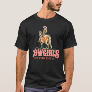 Retro Cowgirl Riding Horse Cowgirl Wanna Have Fun T-Shirt