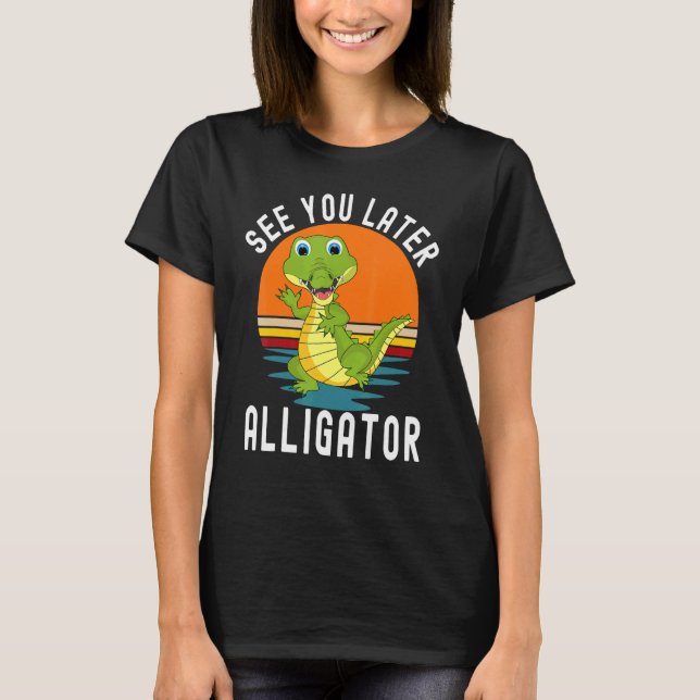 Retro Crocodile See You Later Alligator T-Shirt (Front)