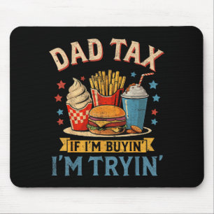 Retro Dad Tax If I'm Buyin' I'm Tryin' Funny Fathe Mouse Mat