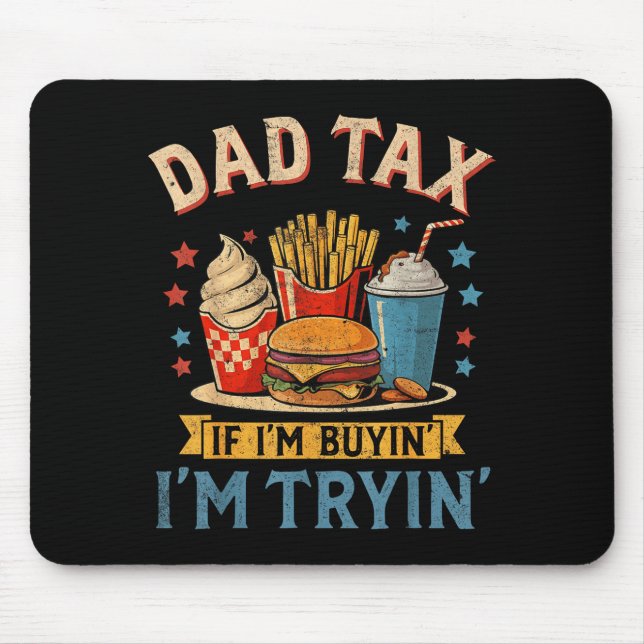 Retro Dad Tax If I'm Buyin' I'm Tryin' Funny Fathe Mouse Mat (Front)