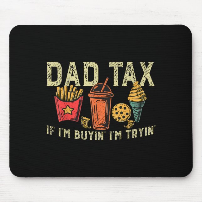 Retro Dad Tax If I'm Buyin' I'm Tryin' Funny Fathe Mouse Mat (Front)