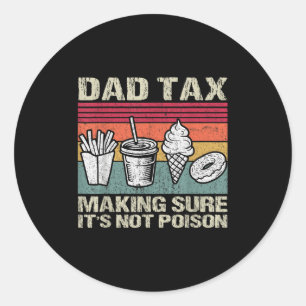 Retro Dad Tax Making Sure Its Not Poison Funny Fat Classic Round Sticker