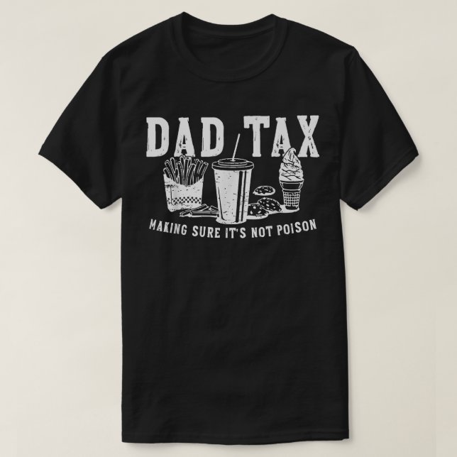 Retro Dad Tax Making Sure Its Not Poison Funny Fat T-Shirt (Design Front)