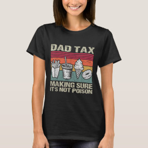 Retro Dad Tax Making Sure Its Not Poison Funny Fat T-Shirt