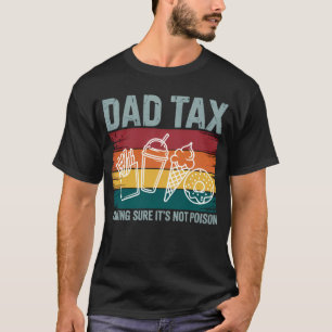 Retro Dad Tax Making Sure It's Not Poison Funny T-Shirt