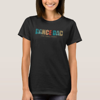 Retro Dance Dad I Don't Dance I Finance  Fathers D T-Shirt