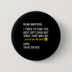 Retro Dear Brother I Tried To Find The 6 Cm Round Badge