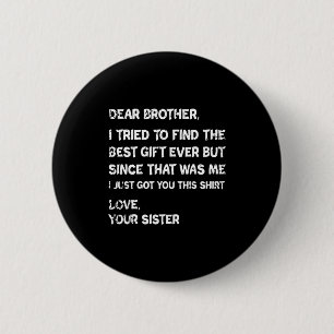 Retro Dear Brother I Tried To Find The 6 Cm Round Badge