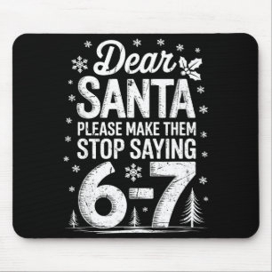 Retro Dear Santa Please Make Them Stop Saying 6-7 Mouse Mat