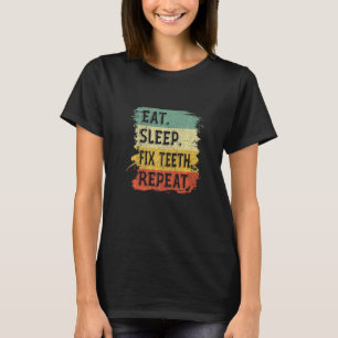Retro Dentistry Hygienist Doctor Eat Sleep Fix Tee