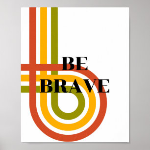 Retro design, Be brave Poster