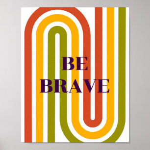 Retro design, Be brave Poster