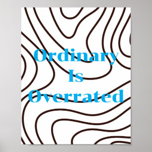 Retro design, Ordinary Is Overrated Poster 