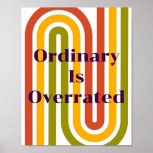 Retro design, Ordinary Is Overrated Poster