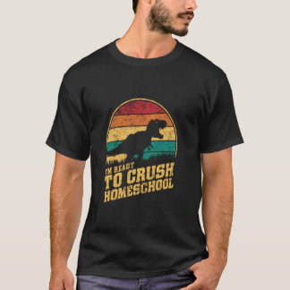 Retro Dinosaur Ready to Crush Homeschool Design T-Shirt