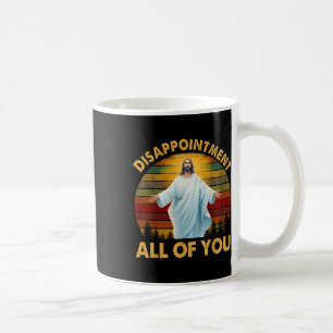 Retro Disappointment All Of You Christian Jesus Hu Coffee Mug