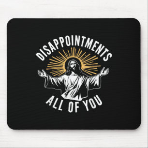 Retro Disappointment All Of You Christian Jesus Hu Mouse Mat