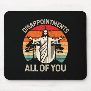 Retro Disappointment All Of You Christian Jesus Hu Mouse Mat