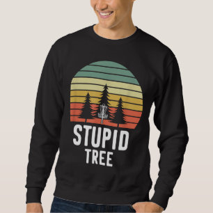 Retro Disc Golf Stupid Tree Funny Frisbee Golf Gif Sweatshirt