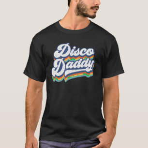 Retro Disco Daddy 60s 70s Party Costume Dad Father T-Shirt