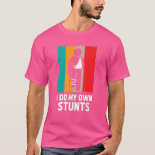 Retro Do All My Own Stunts Broken Leg Arm Sling Re T-Shirt