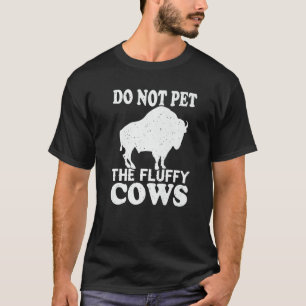 Retro Do Not Pet The Fluffy Cows Vintage Bison Buf T-Shirt