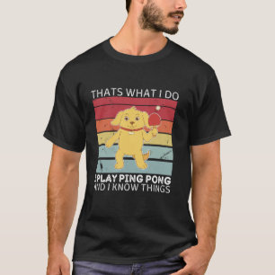 Retro Dog Thats What I Do I Play Ping Pong And I K T-Shirt