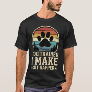 Retro Dog Trainer I Make Sit Happen T-Shirt